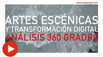 Artes escénicas y transformación digital. Análisis 360 grados