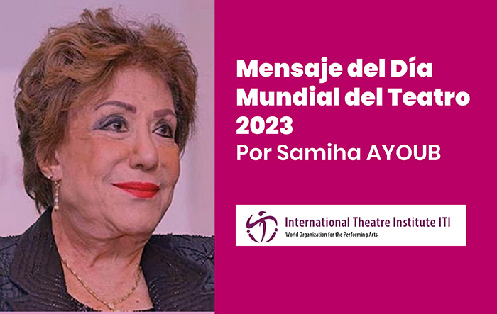 Mensaje del Día Mundial del Teatro 2023, por la actriz egipcia Samiha AYOUB
