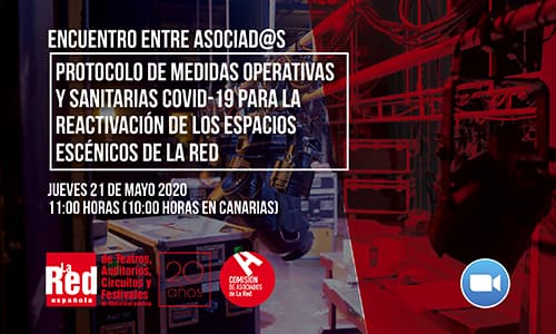 Encuentro on line entre asociad@s en torno al protocolo de “medidas operativas y sanitarias COVID-19” para la reactivación de los espacios escénicos de La Red