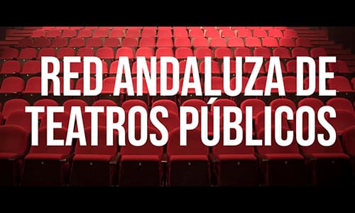 La Red Andaluza de Teatros abre dos convocatorias para conformar su circuito 2021