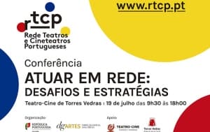 La Primera Conferencia de la Red Portuguesa de Teatros y Cineteatros (RTCP) tendrá lugar en el teatro-cine de Torres Vedras el 19 de julio