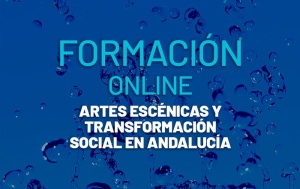 Abierto el plazo de inscripción para la formación on-line “Artes escénicas y transformación social en Andalucía”