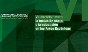 El Teatro Central de Sevilla acoge las VI Jornadas sobre la Inclusión Social y la Educación en las Artes Escénicas