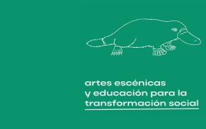 Ya está disponible la publicación “Ornitorrinco y otras curiosas criaturas. Artes escénicas y educación para la transformación social”