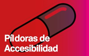“Píldoras de accesibilidad”: un nuevo proyecto de La Red para concienciar sobre buenas prácticas