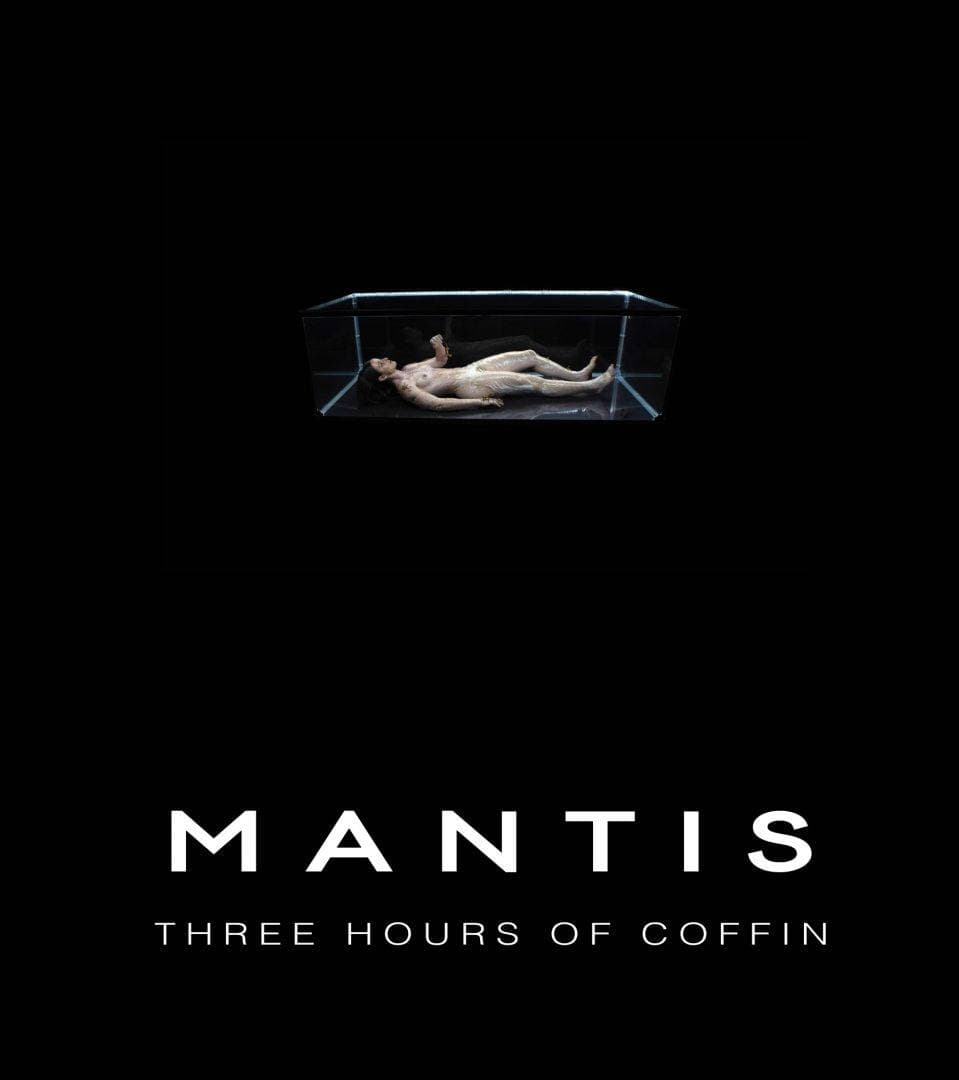 MANTIS, THREE HOURS OF COFFIN