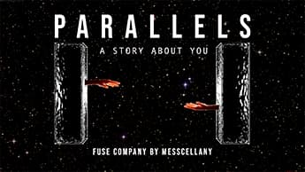 PARALLELS, a story about you