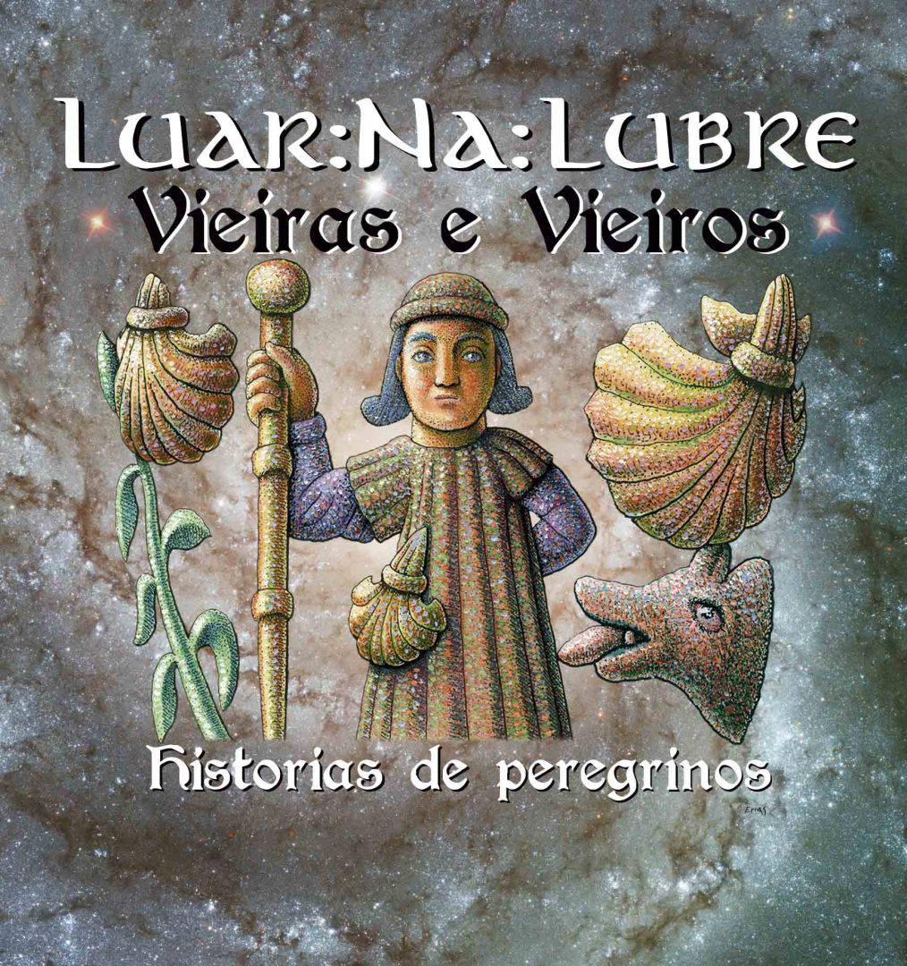 LUAR NA LUBRE - VIEIRAS E VIEIROS, HISTORIAS DE PEREGRINOS